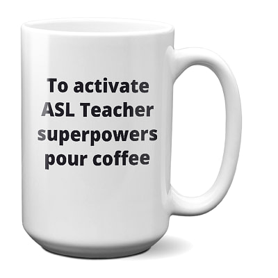 ASL Teacher Ceramic Mug – To Activate Superpowers Pour Coffee