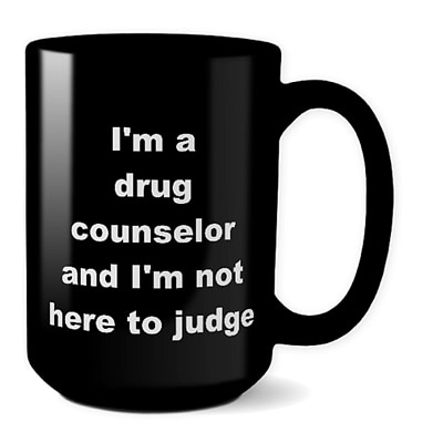 Drug Counselor Coffee Cup – Not Here To Judge