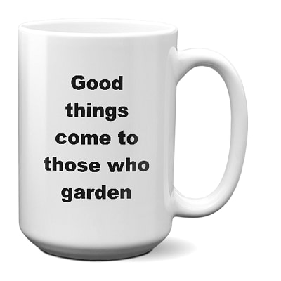 Gardening Mug – Good Things Come To Those Who Garden