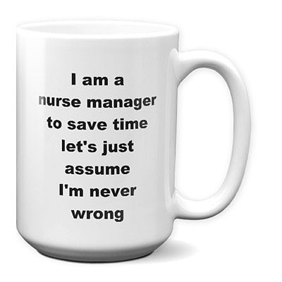Nurse Manager Mug – Assume I’m Never Wrong