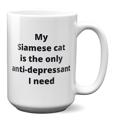 Siamese Cat Mug – The Only Anti-depressant I Need