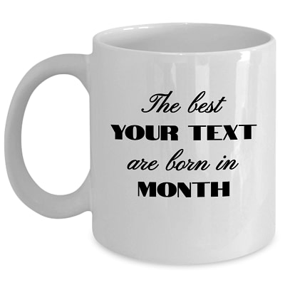 Customized Mug – The Best Are Born In
