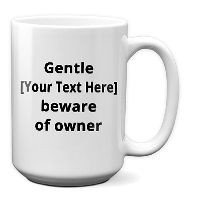 Gentle Beware of Owner 15 oz Mug white