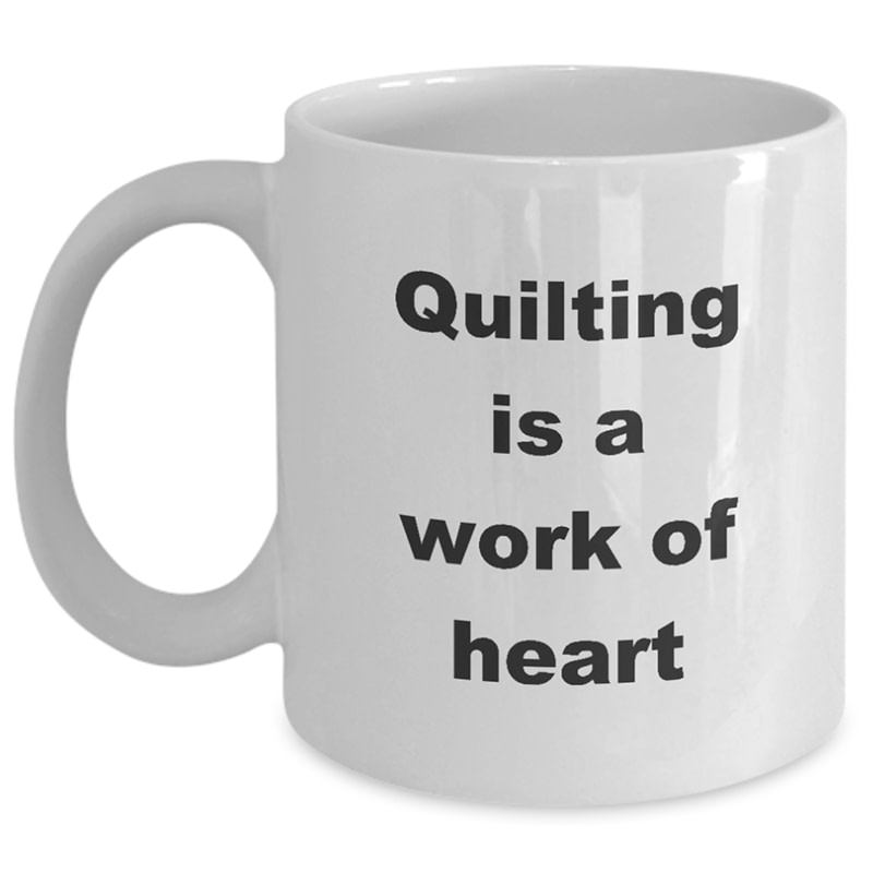 Quilting Mug  – Quilting Is A Work Of Heart