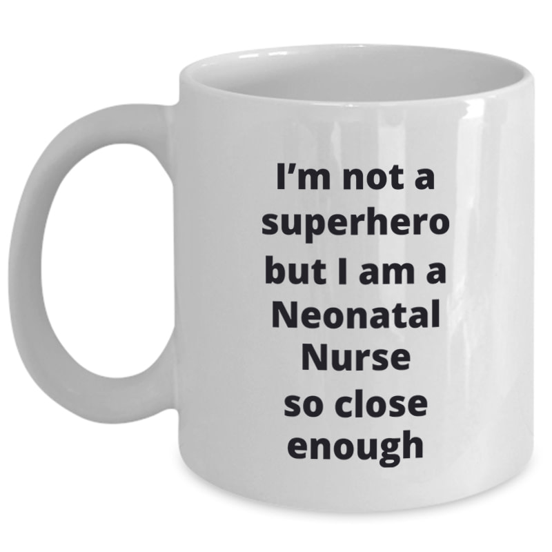 Neonatal Nurse Cup – Not A Superhero But…