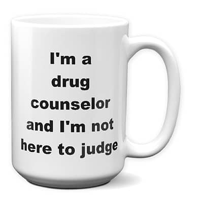Drug Counselor Coffee Cup – Not Here To Judge