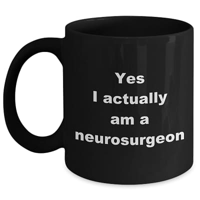 Neurosurgeon Mug – Yes I Actually Am A Neurosurgeon