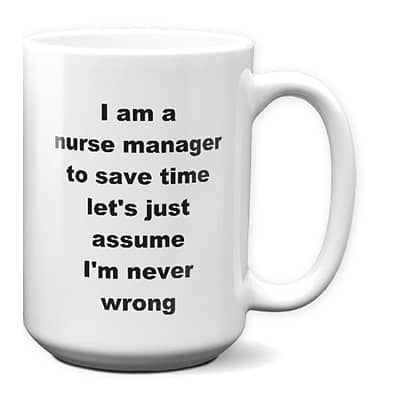 Nurse Manager Mug – Assume I’m Never Wrong
