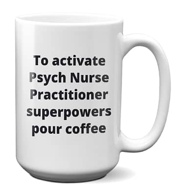 Psych Nurse Practitioner Coffee Mug – To Activate Superpowers Pour Coffee