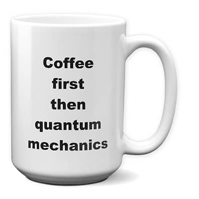 Quantum Mechanics Mug – Coffee First