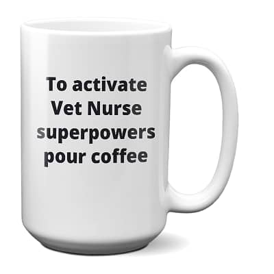 Vet Nurse Mug – To Activate Superpowers Pour Coffee