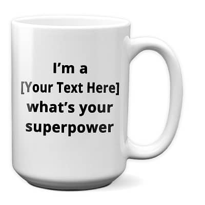Personalize This Ceramic Mug – What’s Your Superpower