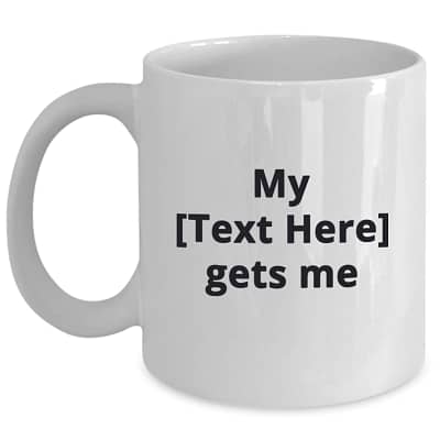 Personalize This Pet Custom Mug – My XXX Gets Me