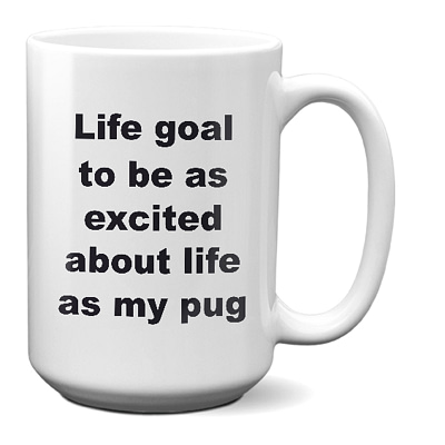 Pug-life goal as excited-white_15 oz Mug WC Product Image Template 800x800