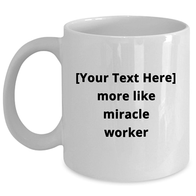 More Like Miracle Worker_11 oz Mug-white