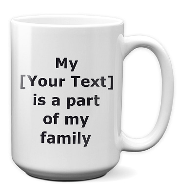 Breed_My XXX is a Part of My Family_15 oz Mug_white