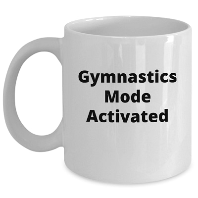 Gymnastics Mode Activated_11 oz Mug-white
