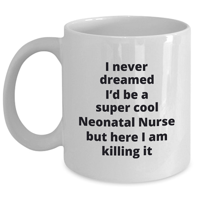 Neonatal Nurse - Super cool killing it_11 oz Mug white