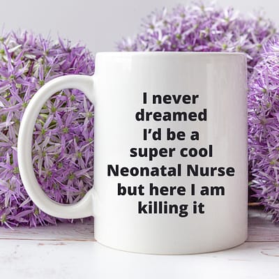 Neonatal Nurse - Super cool killing it_11oz white mug purple flowers_3500x2333_MG_0314