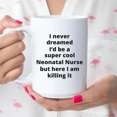 Neonatal Nurse - Super cool killing it_Nurse in Scrubs 15 oz_Lt Handled_MG_7895-crop