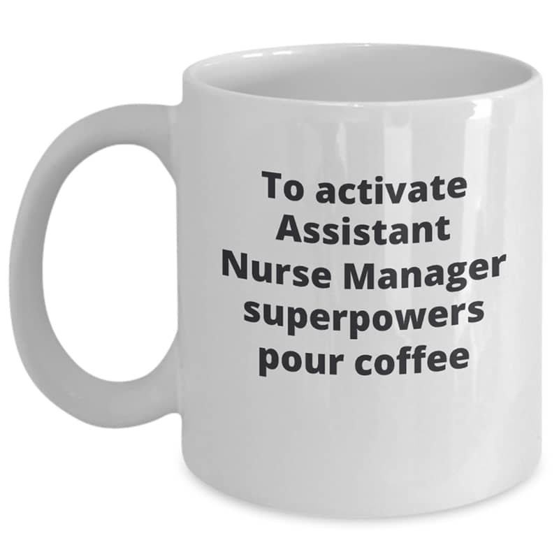 Assistant Nurse Manager Personalized Mug – To Activate Superpowers Pour Coffee