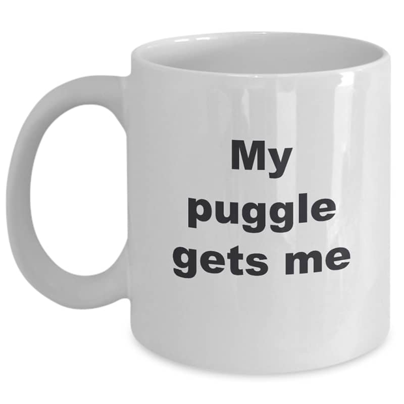 Puggle Mug – My Puggle Gets Me