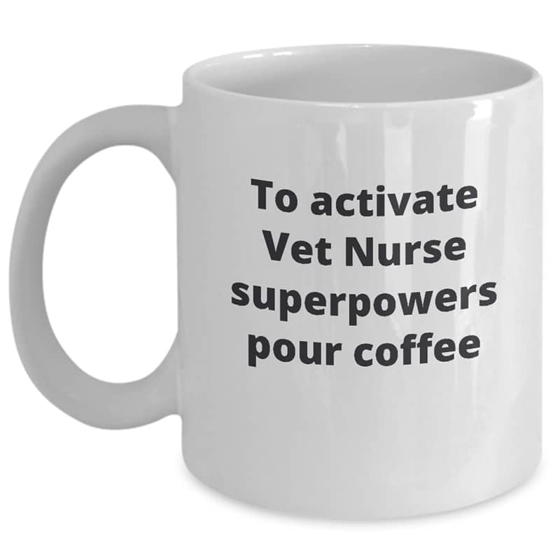 Vet Nurse Mug – To Activate Superpowers Pour Coffee