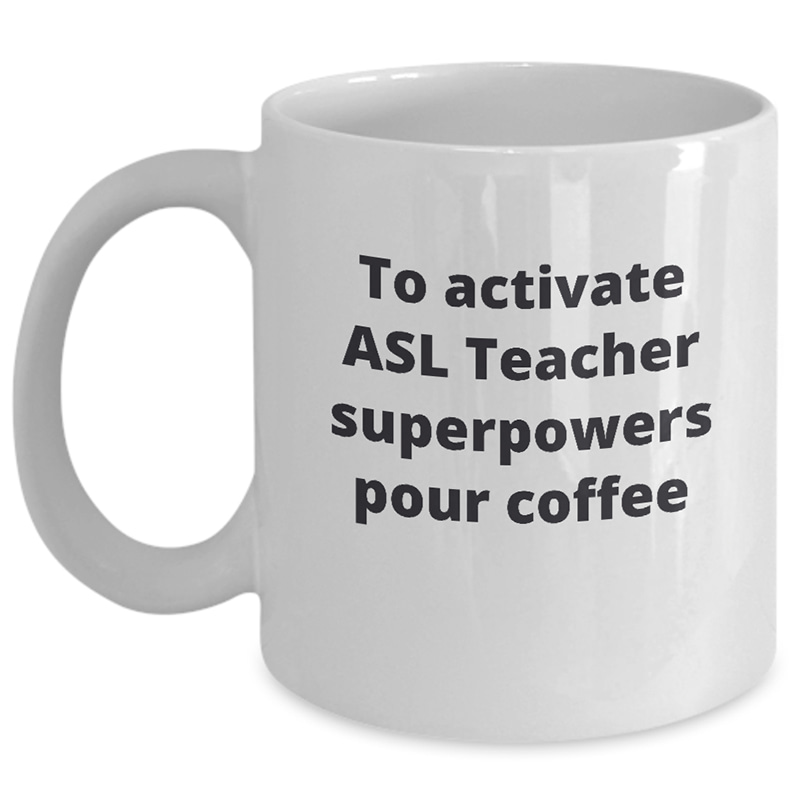 ASL Teacher-superpowers pour coffee-white_11 oz Mug WC Product Image Template 800x800