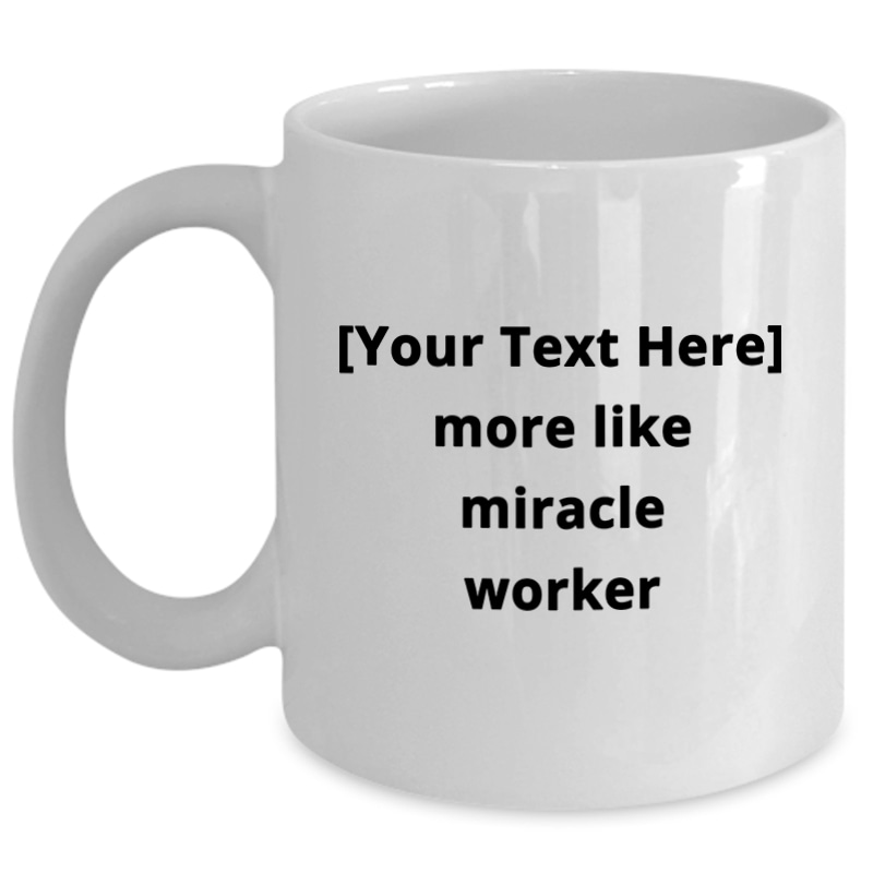 More Like Miracle Worker_11 oz Mug-white