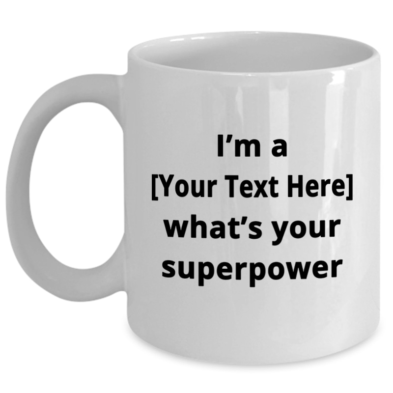 Whats your superpower_11 oz Mug-white